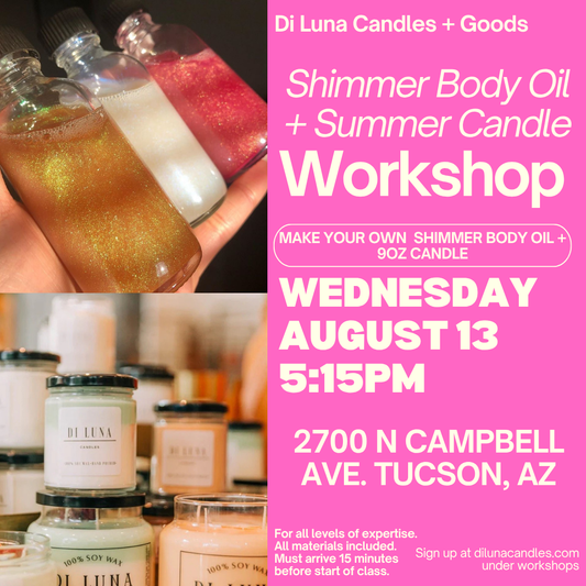 8/13 Shimmer Body Oil + Summer Candle Workshop